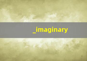 _imaginary