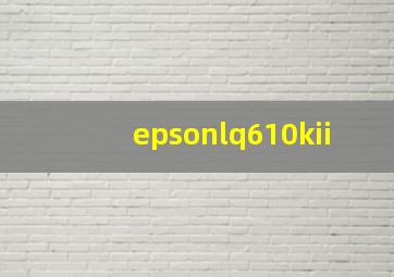 epsonlq610kii