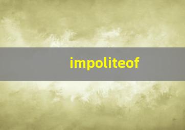 impoliteof