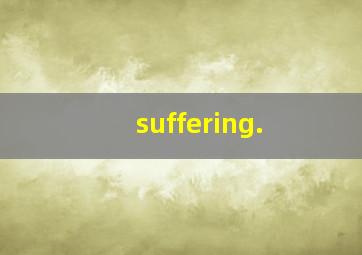 suffering.