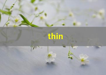 thin